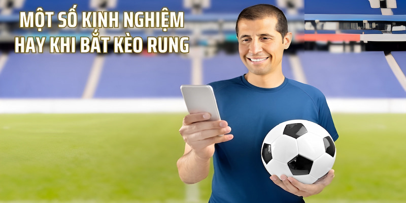 Kèo rung là gì? Top 3 mẹo bắt kèo rung cực đỉnh từ cao thủ