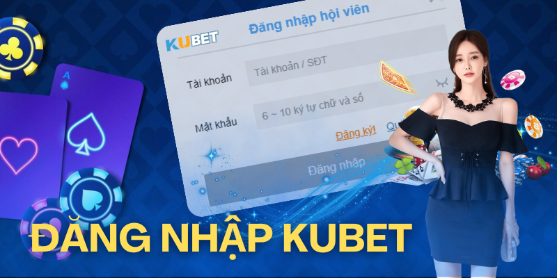 Đăng nhập Kubet ra sao?